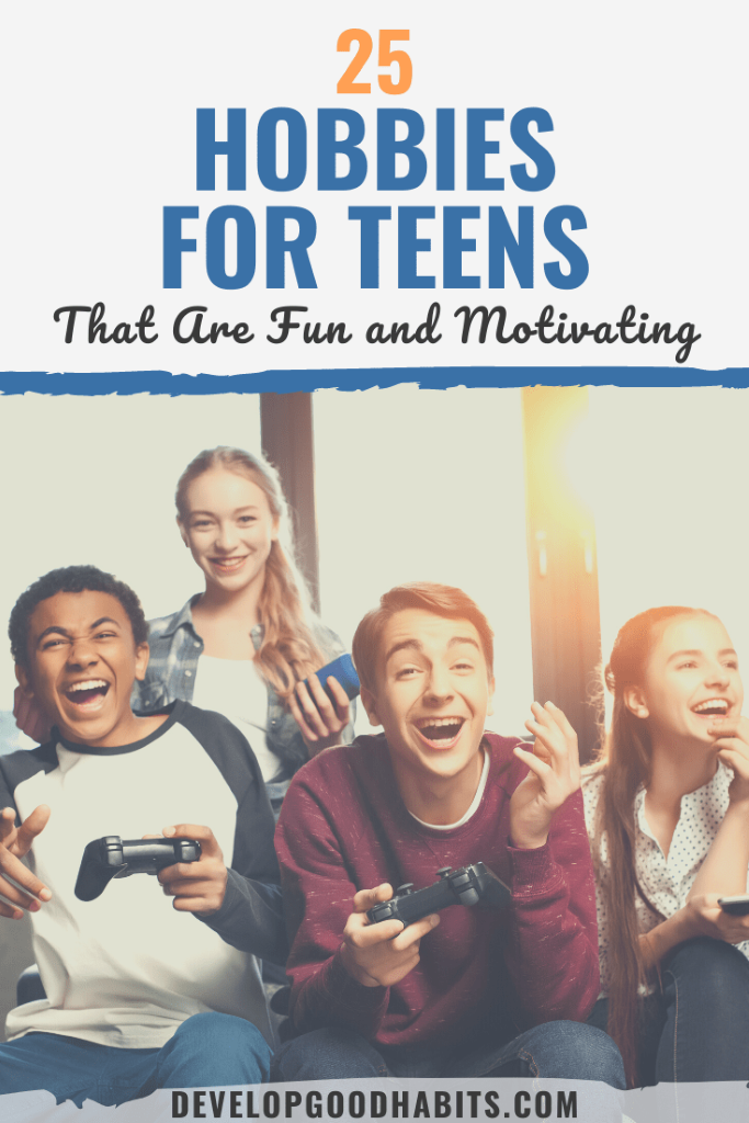 25 Hobbies for Teens