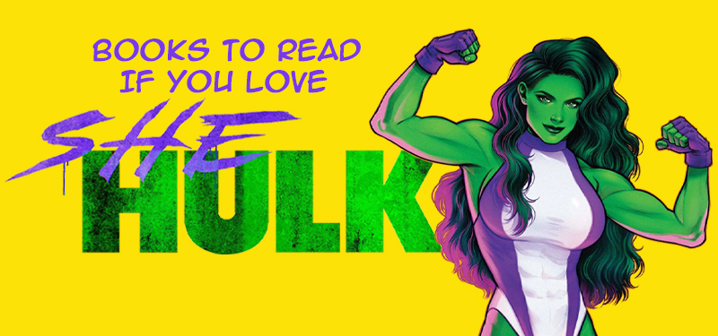 Books to read if you like She-Hulk
