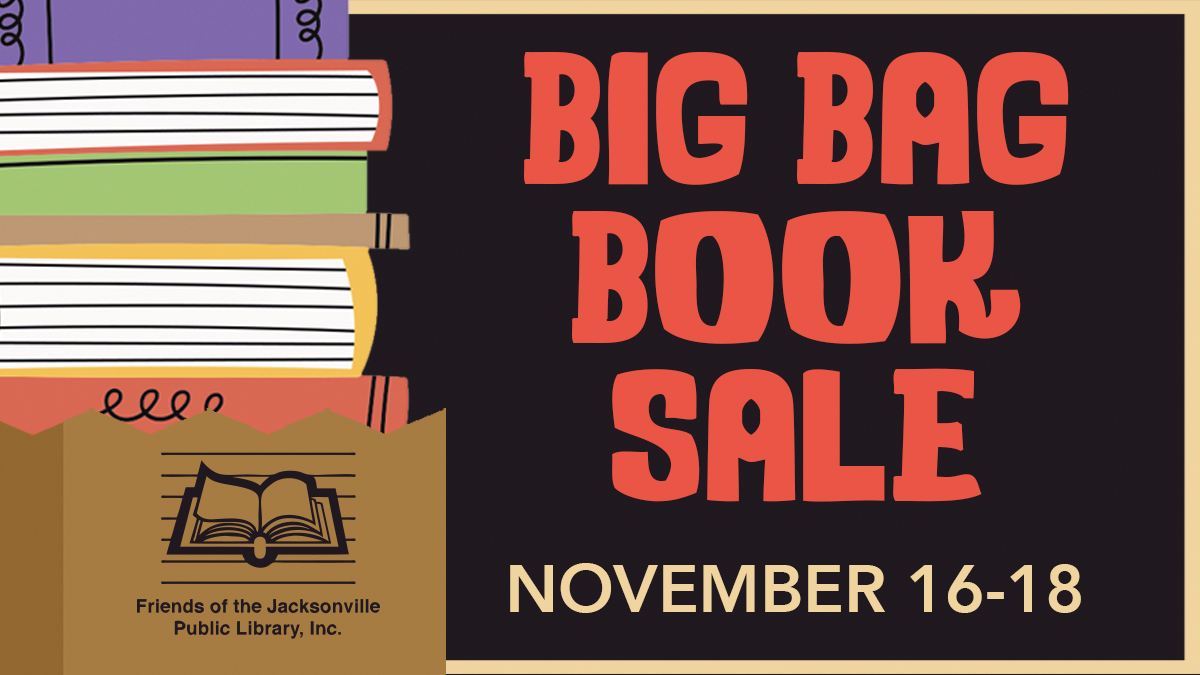Friends of the Jacksonville Public Library's Big Bag Book Sale on November 16 through 18 at the University Park Library.