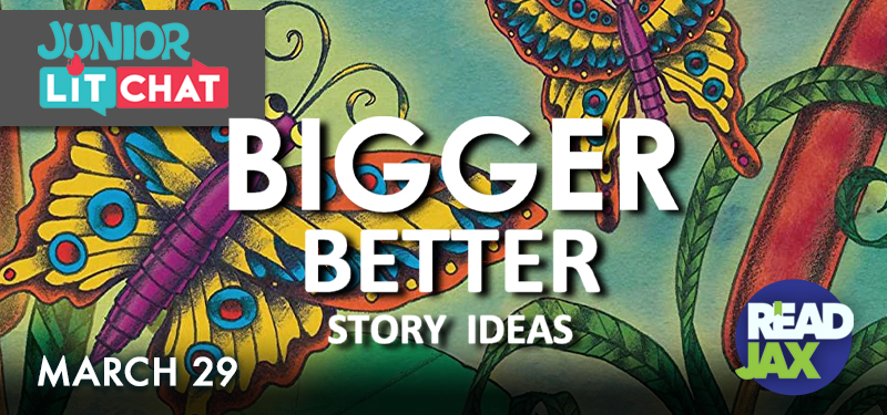 Bigger Better Story Ideas: Junior Lit Chat Author Talk with Patricia J. Murphy. March 29.