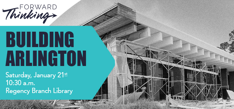 Forward Thinking: Building Arlington Saturday, January 21 at 10:30 a.m. Regency Square Branch Library