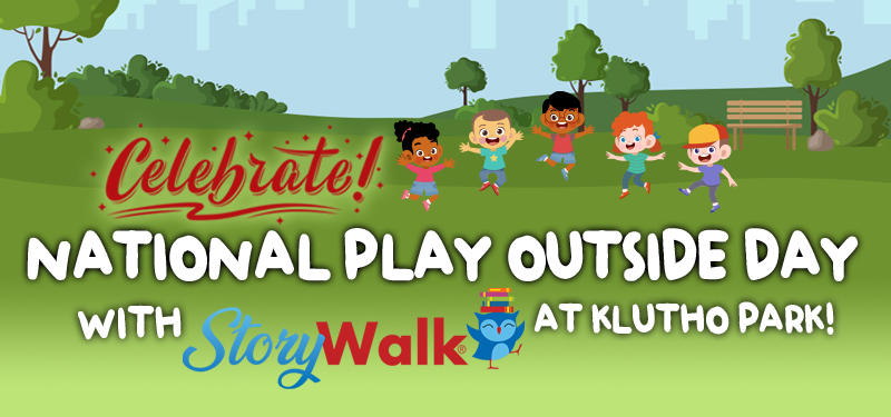 National Play Outside Day with StoryWalk at Klutho Park