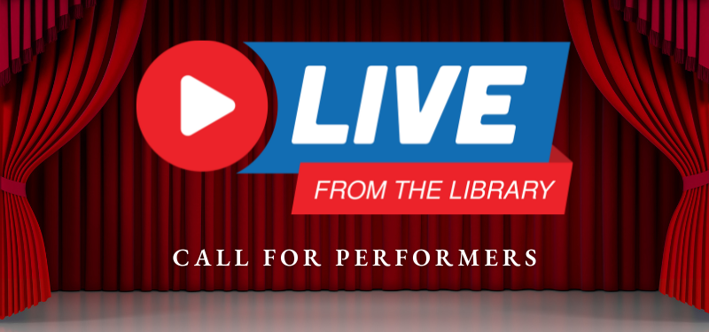 Call for Performers: Live from the Library