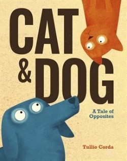 Cat & Dog A Tale of Opposites book cover