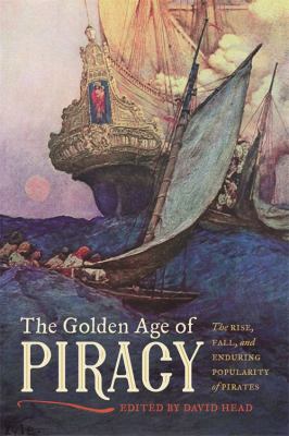 Image of the book The Golden Age of Piracy: The Rise, Fall, and Enduring Popularity of Pirates by David head at the Jacksonville Public Library