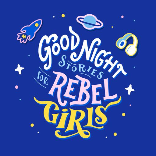 Good Night Stories for Rebel Girls Podcast
