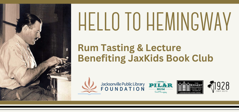 Hello to Hemingway Rum Tasting and Lecture Benefiting Jax Kids Book Club