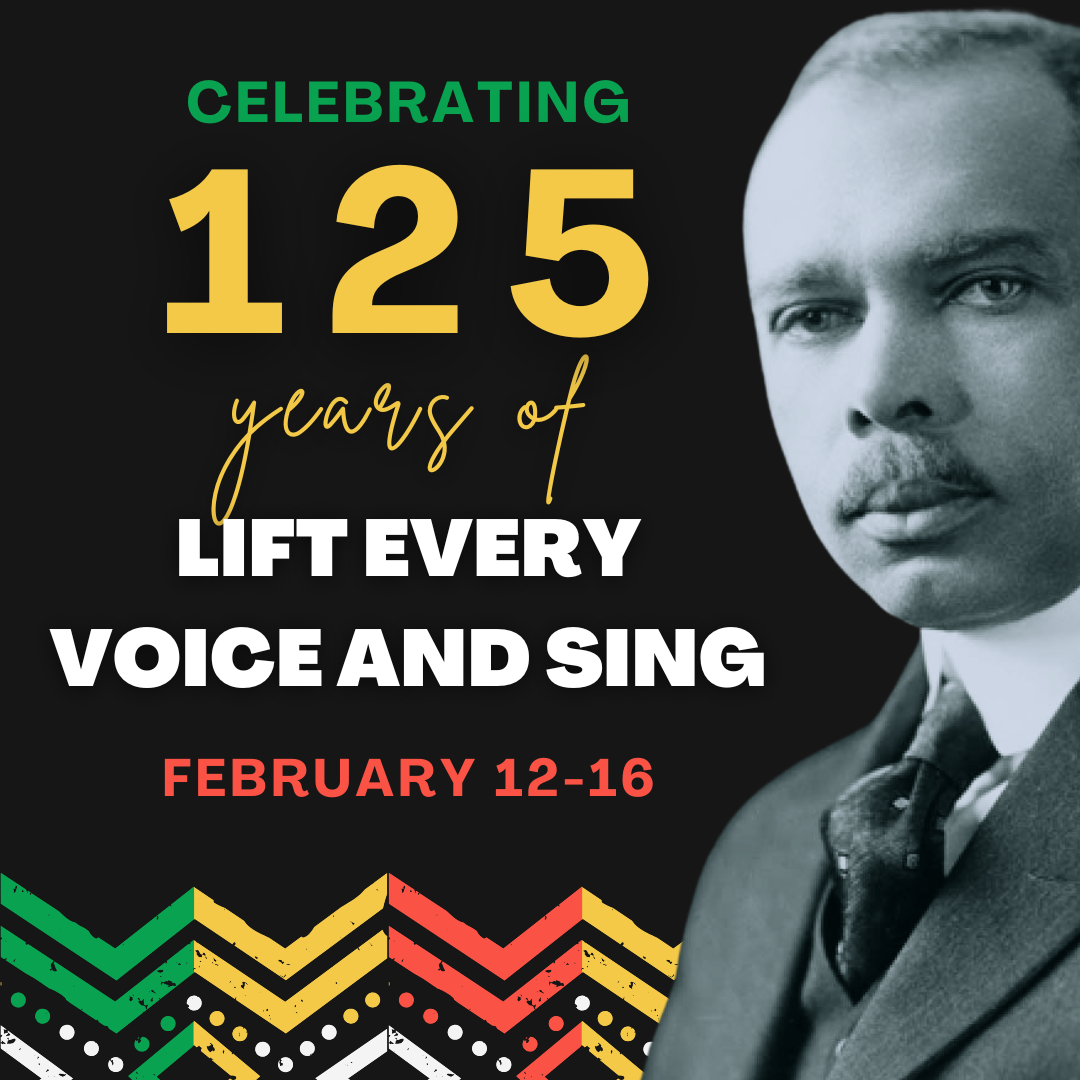 125 Years of Lift Every Voice and Sing. Image includes a photo of James Weldon Johnson.