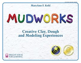 Mudworks: creative clay, dough, and modeling experiences Book Cover