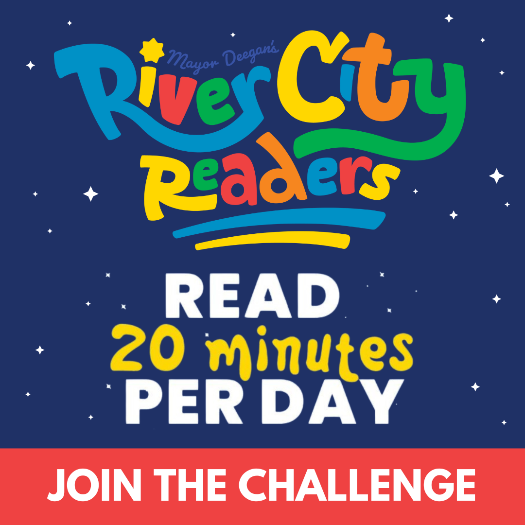 Mayor Deegan's River City Readers: Read 20 minutes per day. Join the Challenge.
