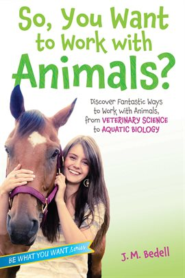 So, You Want To Work With Animals? Book Cover