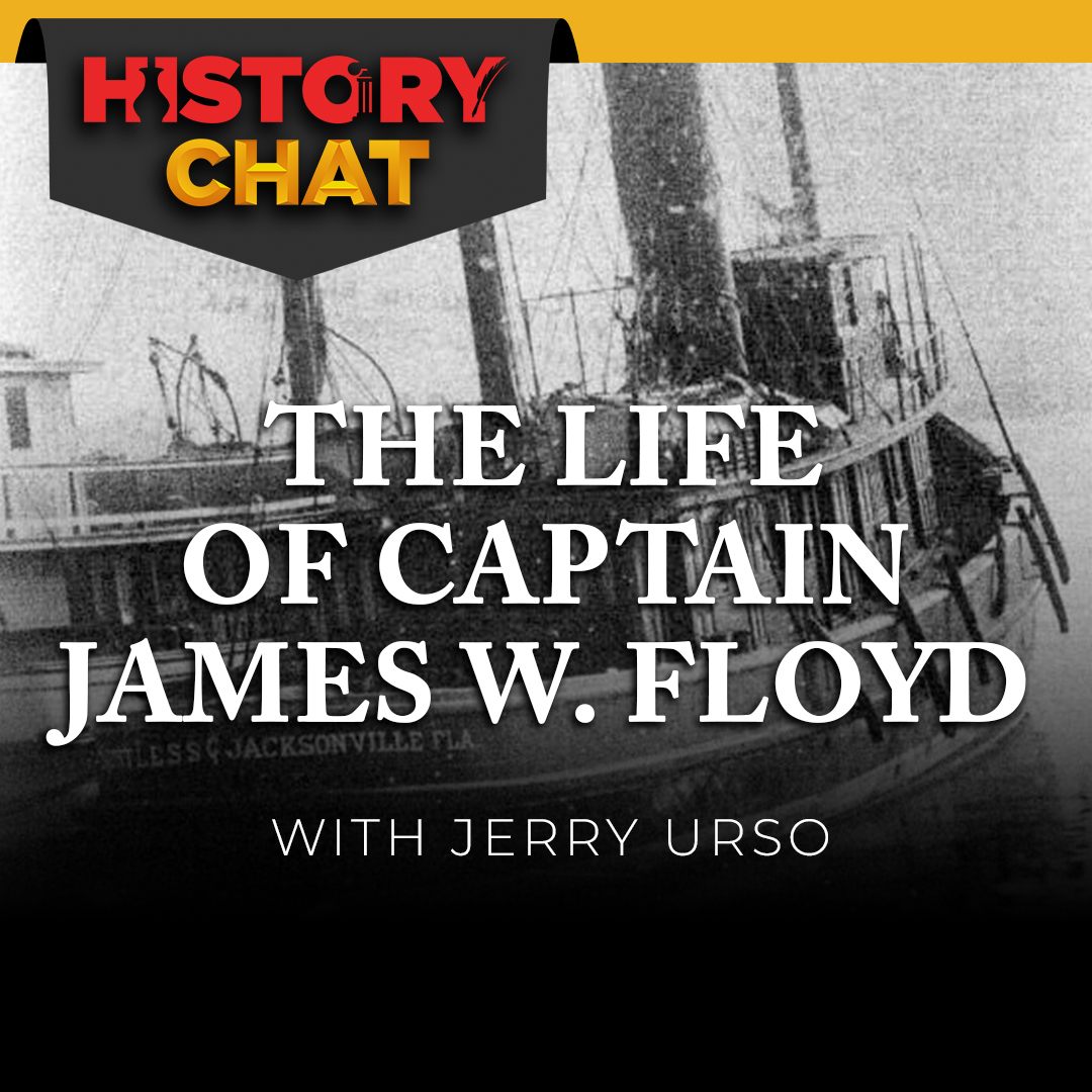 History Chat: Captain James W. Floyd with Jerry Urso