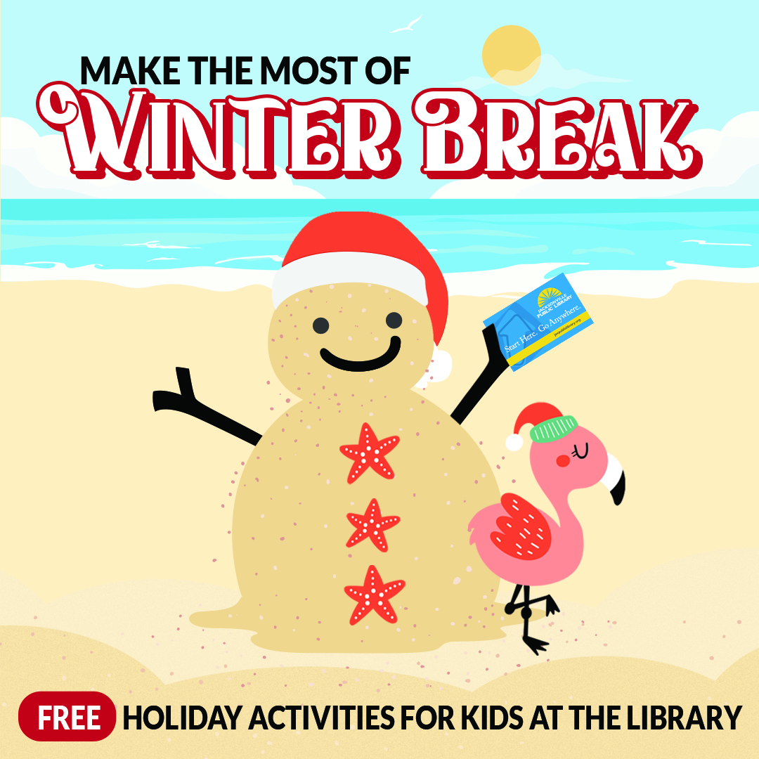 Make the Most of Winter Break. Imagine features a snowman made out of sand, holding a library card.