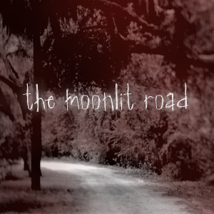The Moonlit Road text over a dark, scary road