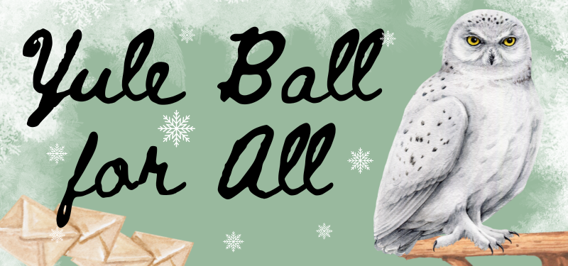Yule Ball for All. Graphic features an illustration of a snowy owl and some letters.