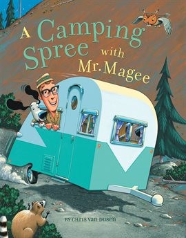 a camping spree with mr magee by chris van dusen