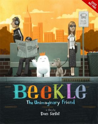 The Adventures of Beekle: The Unimaginary Friend by Dan Santat
