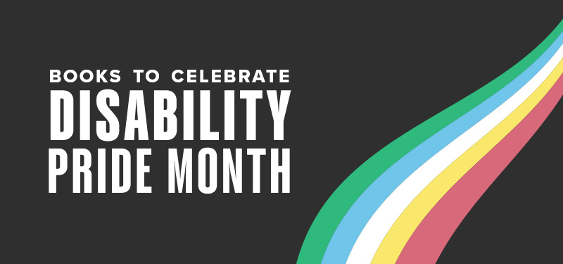 Image reads: "Books to celebrate Disability Pride Month" and features a stylized disability pride flag.