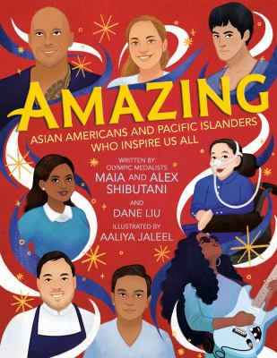 Amazing: Asian Americans and Pacific Islanders Who Inspire Us All by Maia and Alex Shibutani book cover