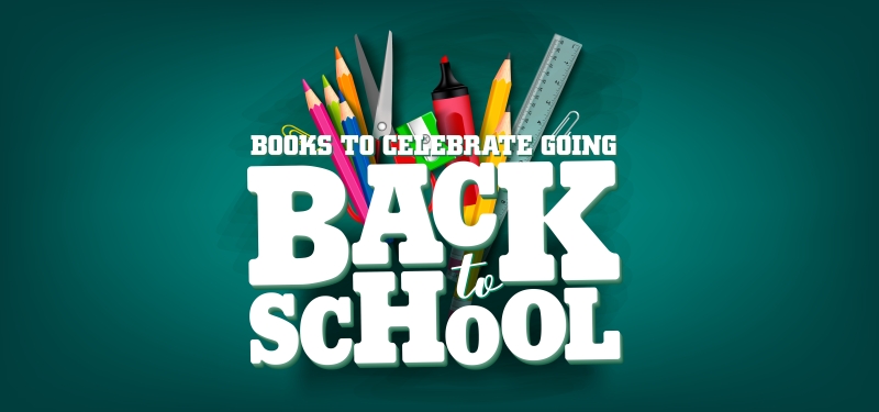 Books to Celebrate Going Back to School