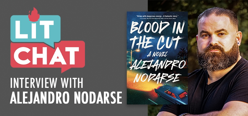 Lit Chat Interview with Alejandro Nodarse. Image includes an author headshot and book cover for Blood in the Cut