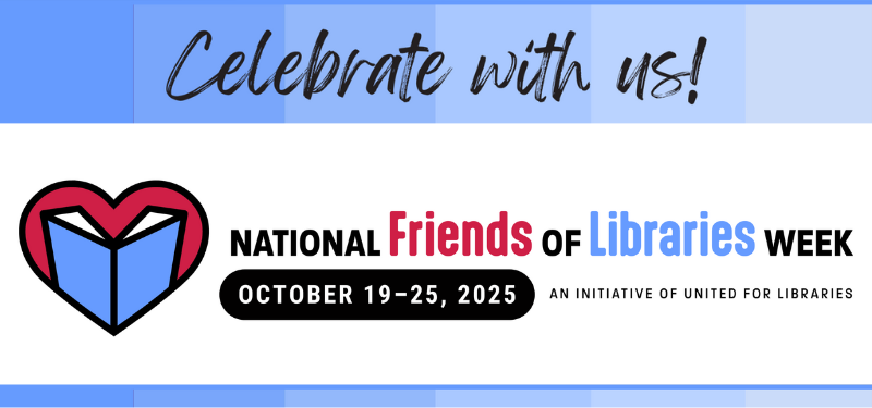 Celebrate with us. National Friends of the Library Week. October 19-25, 2025