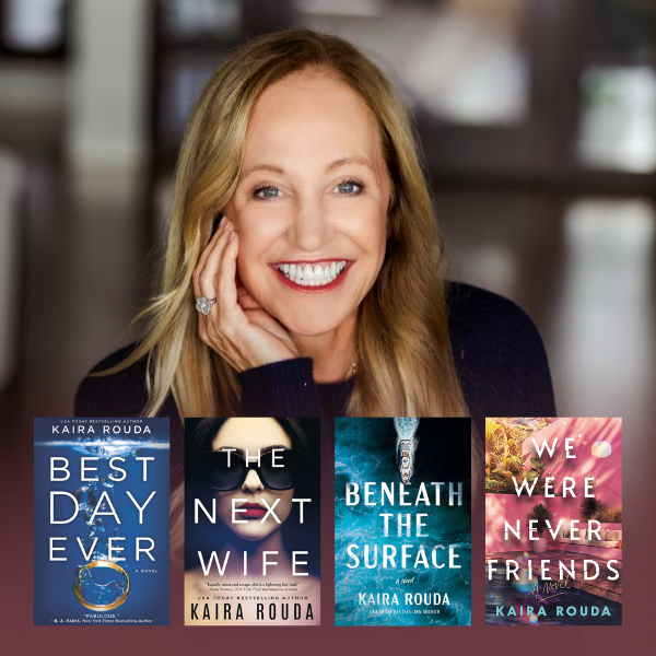 Kaira Rouda with book covers including 'Best Day Ever,' 'The Next Wife,' and 'Beneath the Surface,' and 'We Were Never Friends.'
