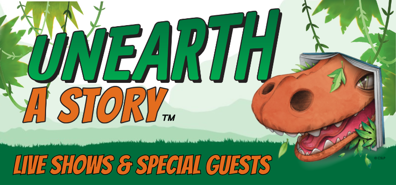 Unearth a Story: Live Shows and Special Guests. Includes an illustration of an orange dino poking its head out of a book.