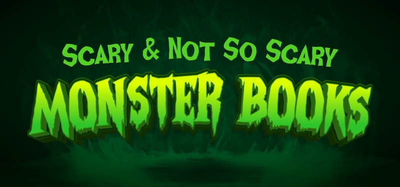 Scary and Not-So-Scary Monster Books