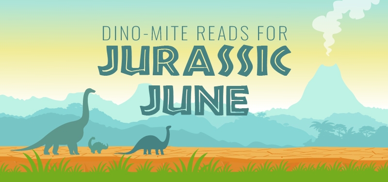 Dino-mite reads for Jurassic June