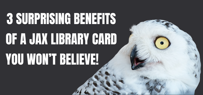 Three surprising benefits of a Jax Library Card you won't believe. Meme-style image includes a surprised owl.