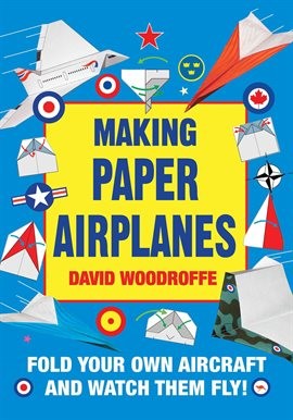 Making Paper Airplanes by David Woodroffe