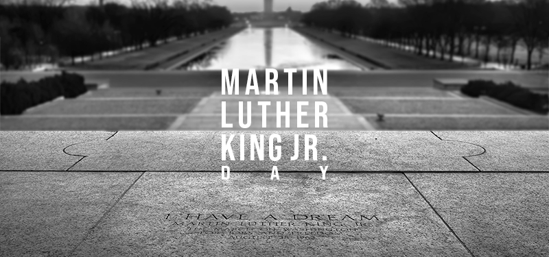 Martin Luther King Jr Day. Image features a quote from the "I Have a Dream" speech on the steps of the Lincoln Memorial.