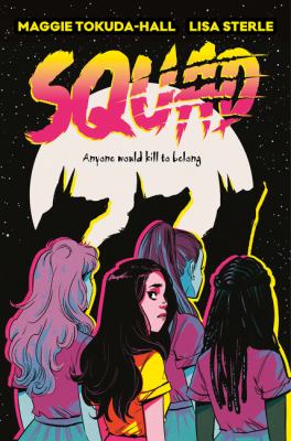 Squad by Maggie Tokuda-Hall and Lisa Sterle