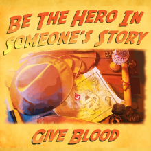 Be the hero in someone's story: give blood