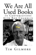 We are All Used Books: 70 Conversations with Ron Chamblin by Tim Gilmore