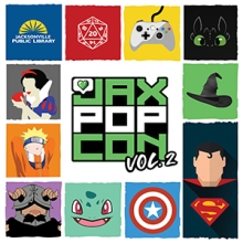 graphic for Jax Pop Con Volume 2 at the library