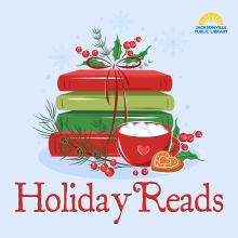 A winter holiday-themed image with a stack of books, holly, and a cup of hot chocolate. Text reads: "Holiday Reads."
