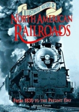 Illustrated history of North American railroads: from 1830 to the present day by Arthur Tayler