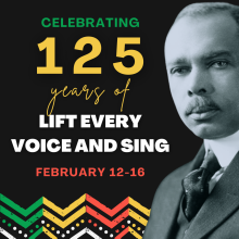 Celebrating 175 Years of Lift Every Voice and Sing: February 12-16. Image includes a photo of James Weldon Johnson