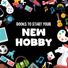 Books to Start Your New Hobby. Image includes game pieces, craft supplies, and more.