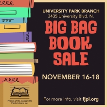 Friends of the Jacksonville Public Library's Big Bag Book Sale on November 16 through 18 at the University Park Library.