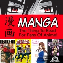 Manga: The thing to read for fans of anime!