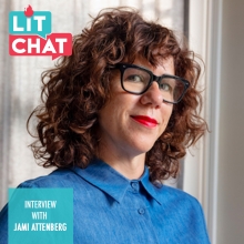 Lit Chat Interview with Jami Attenberg, includes a head shot of the author