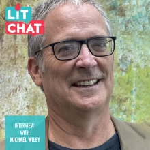 Lit Chat Interview with Michael Wiley
