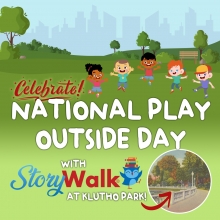 National Play Outside Day with StoryWalk at Klutho Park