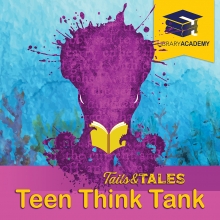 Tails & Tales Teen Think Tank