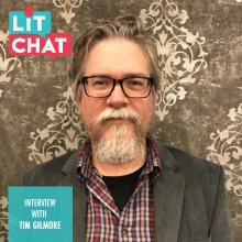 Lit Chat Interview with Tim Gilmore