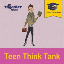 Teen Think Tank Library Academy