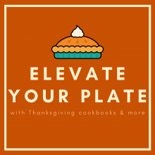 Elevate your plate with Thanksgiving cookbooks and More